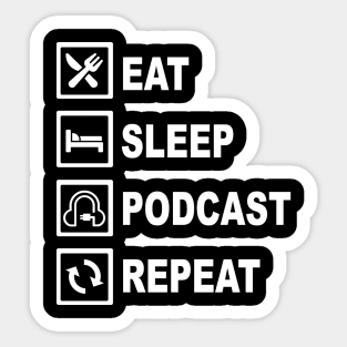 EAT SLEEP PODCAST REPEAT Sticker